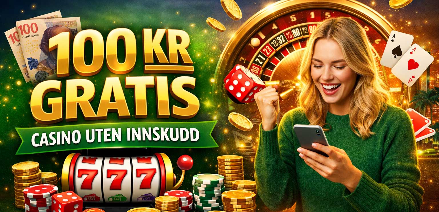 100 kr gratis casino uten innskudd